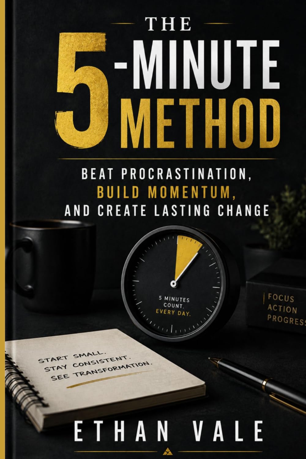 The 5-Minute Method: Beat Procrastination, Build Momentum, and Create Lasting Change