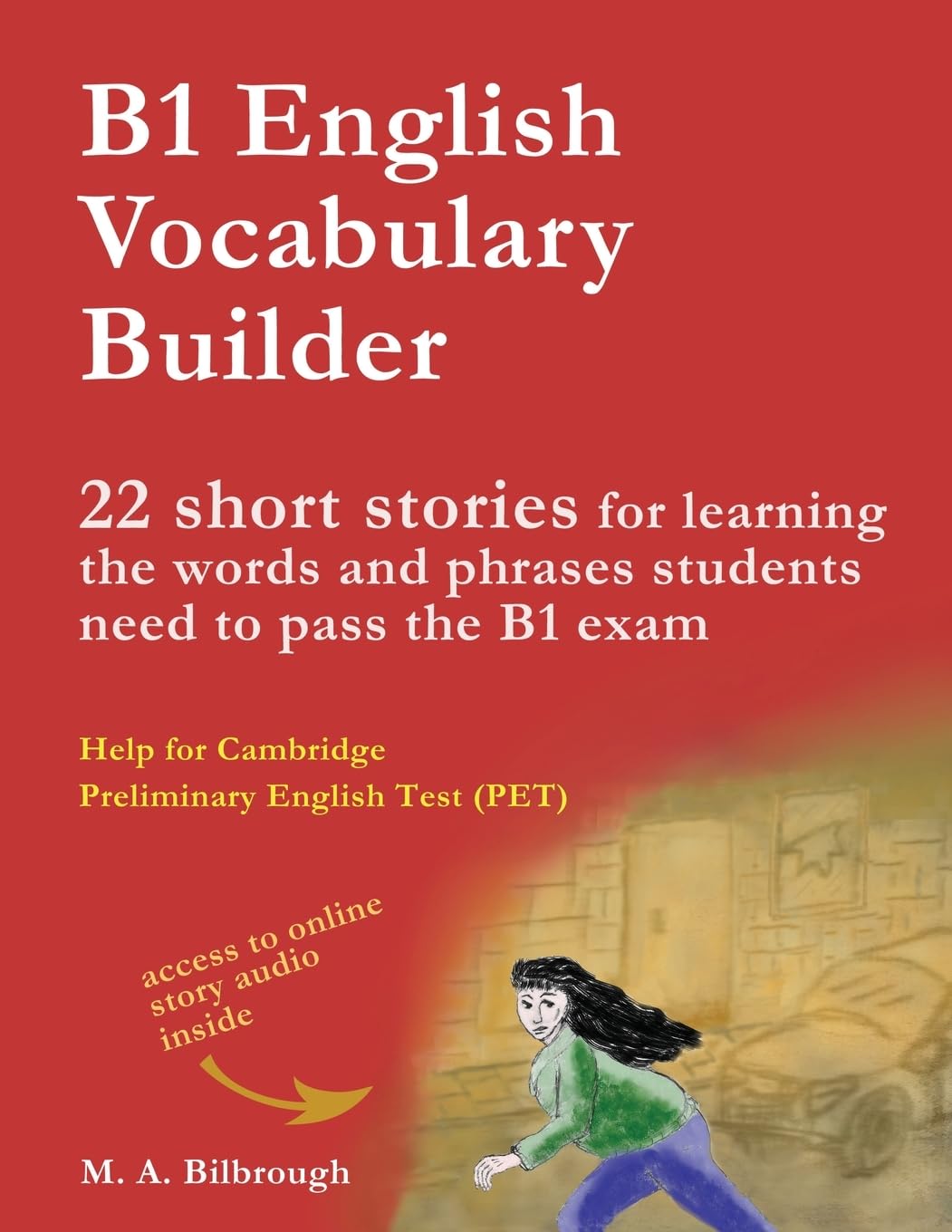 B1 English Vocabulary Builder: 22 Short Stories for Learning the Words and Phrases Students Need to Pass the B1 Exam