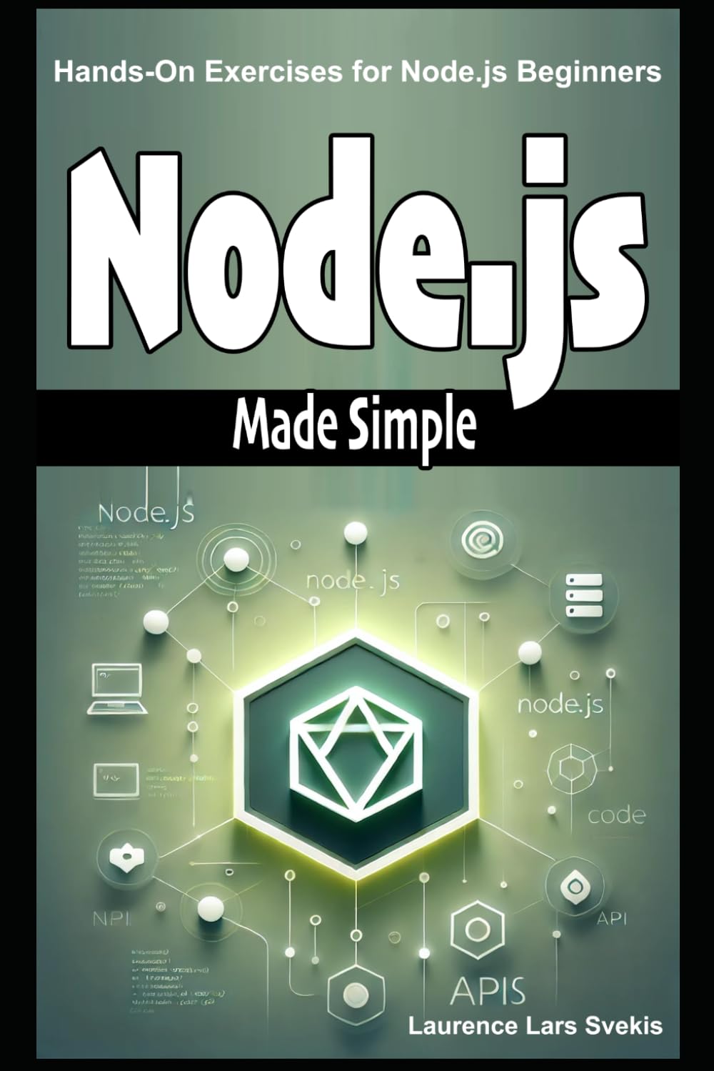 Node.js Made Simple: Hands-On Exercises for Node.js Beginners