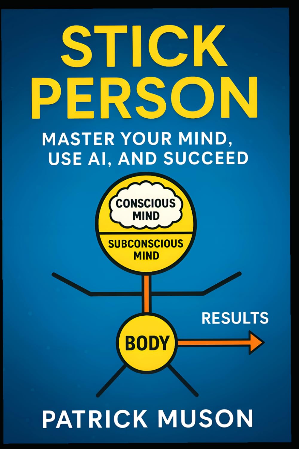 STICK PERSON: "Master Your Mind, Harness AI, and Succeed"