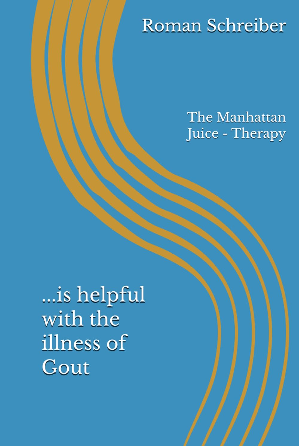 ...is helpful with the illness of Gout: The Manhattan Juice - Therapy