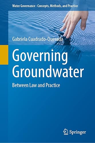 Governing Groundwater: Between Law and Practice (Water Governance - Concepts, Methods, and Practice)