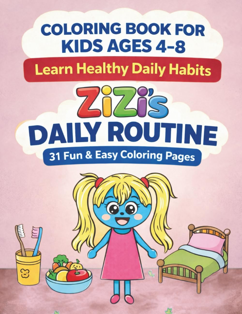 ZiZi’s Daily Routine Coloring Book for Kids Ages 4–8: Fun & Easy Way to Learn Healthy Habits, Hygiene, School, Chores & Bedtime Routines: Educational ... Daily Habits (ZiZi Coloring Adventures)