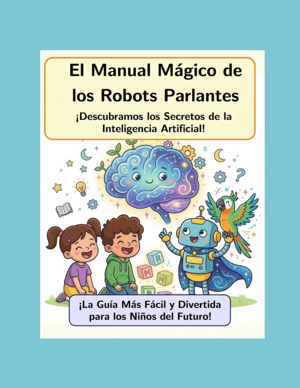 El Manual Mágico de los Robots Parlantes: ¡Descubramos los Secretos de la Inteligencia Artificial!