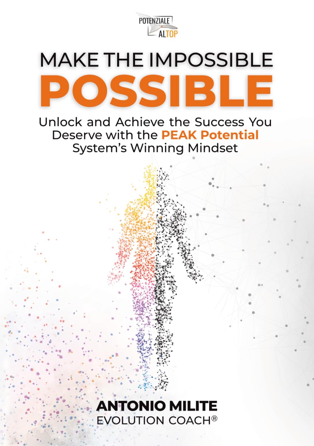 Make the Impossible Possible: Unlock and Achieve the Success You Deserve with the "PEAK Potential" System's Winning Mindset