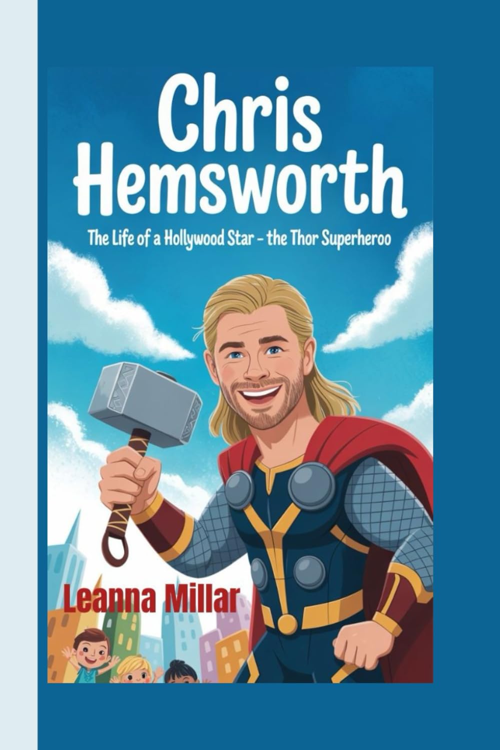 CHRIS HEMSWORTH: The Life of a Hollywood Star- The Thor Superhero