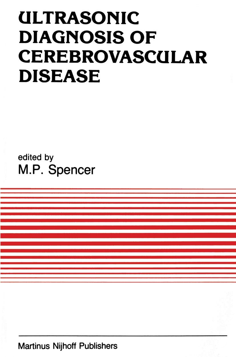 Ultrasonic Diagnosis of Cerebrovascular Disease: Doppler Techniques and Pulse Echo Imaging: 61 (Developments in Cardiovascular Medicine)