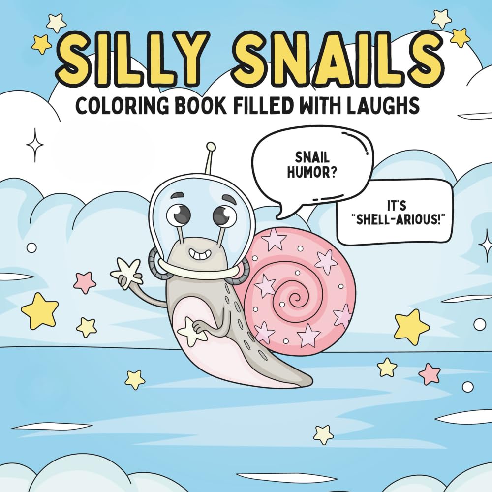 Silly Snails: Coloring Book Filled with Laughs (The Comical Coloring Series)