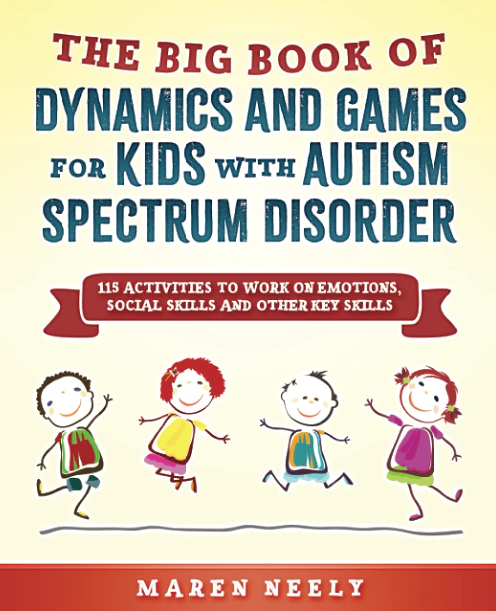 The Big Book Of Dynamics And Games For Kids With Autism Spectrum Disorder (ASD). 115 Activities to Work on Emotions, Social Skills and Other Key Skills. Paperback – June 14, 2021
