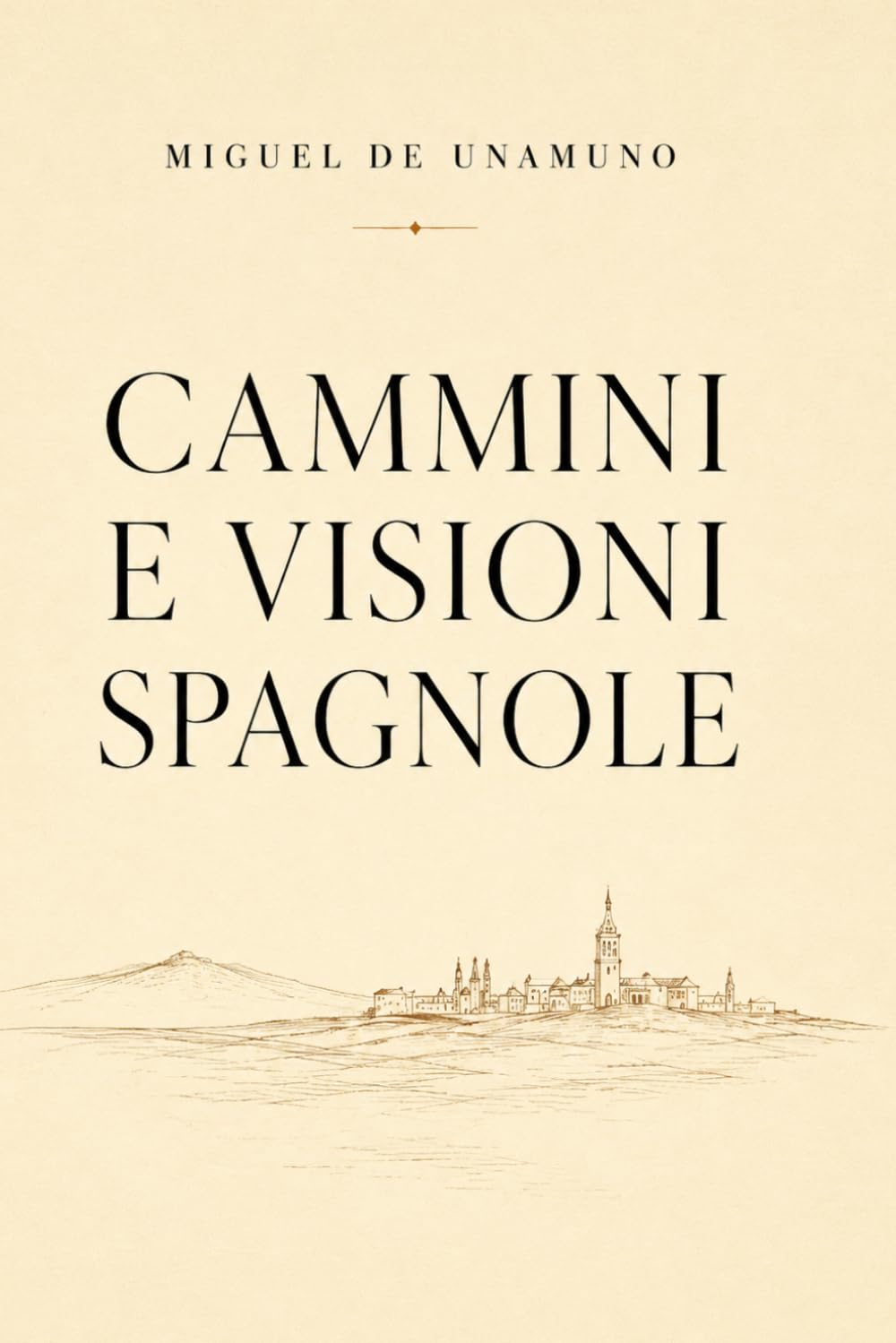 Peregrinazioni e Visioni Spagnole - Miguel de Unamuno
