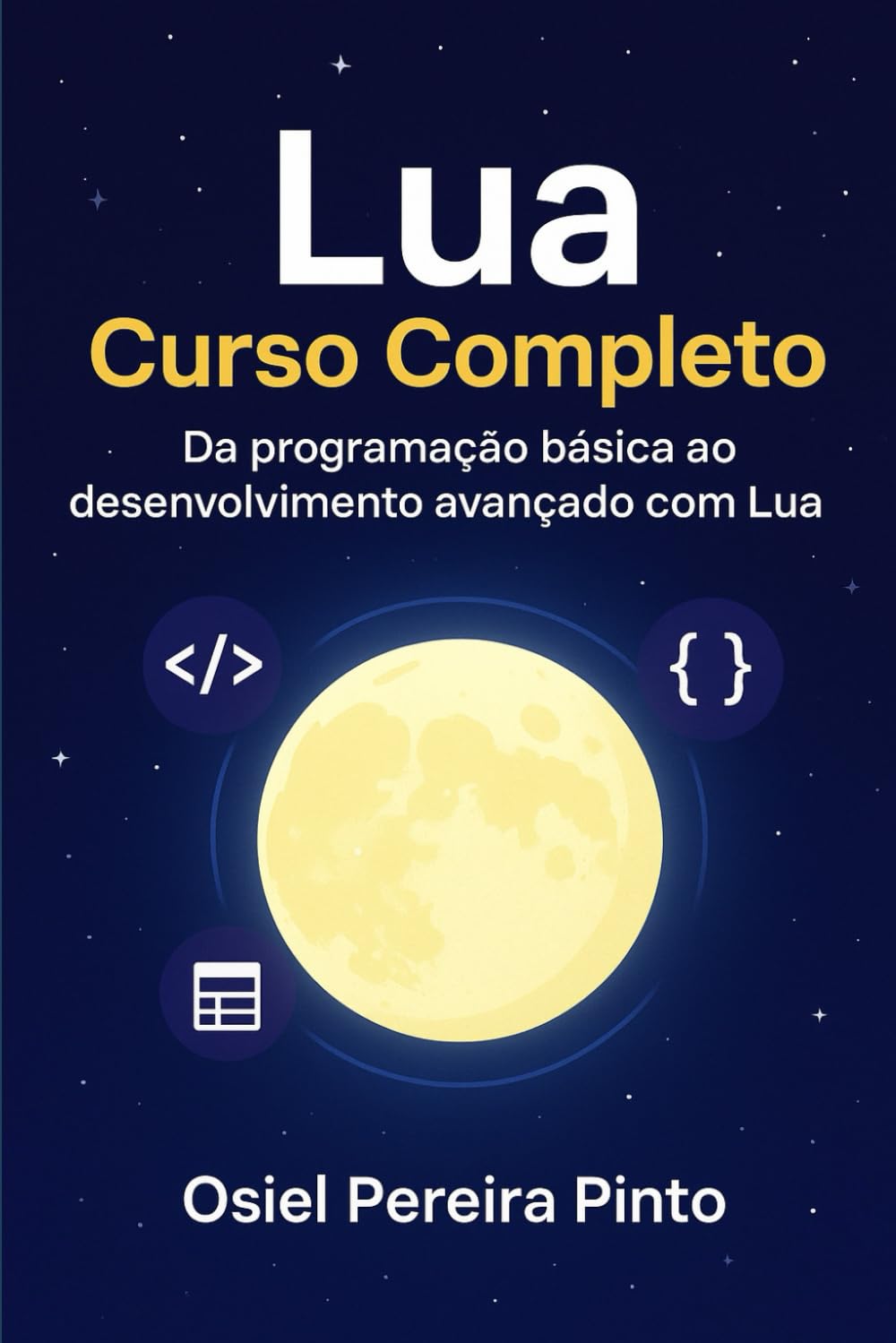 Lua: Curso Completo: Da programação básica ao desenvolvimento avançado com Lua