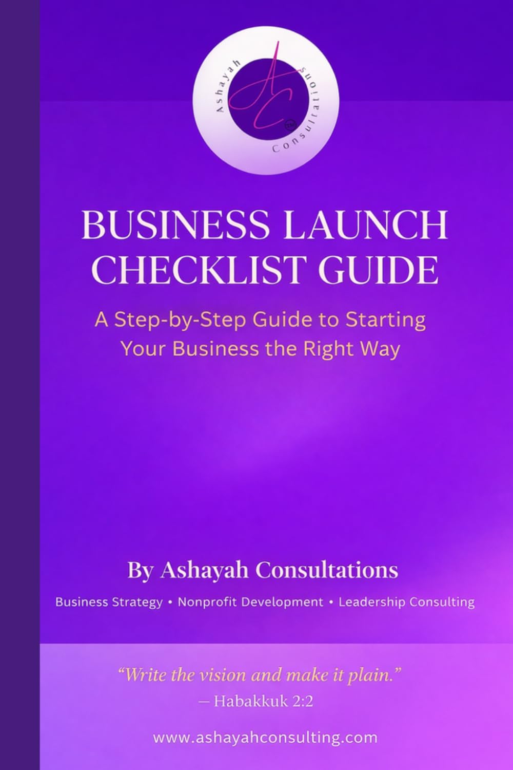 Business Launch Checklist: A step by step guide to launching your Business the right way.