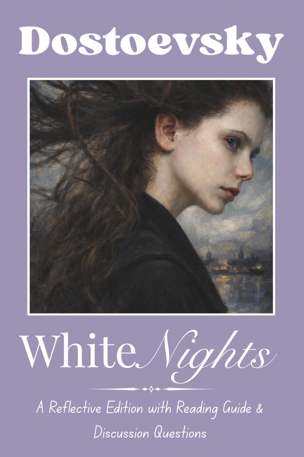 White Nights: A Reflective Edition with Reading Guide & Discussion Questions