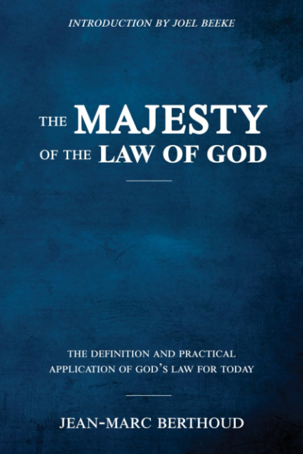 The Majesty of the Law of God: the Definition and Practical Application of God’s Law for Today