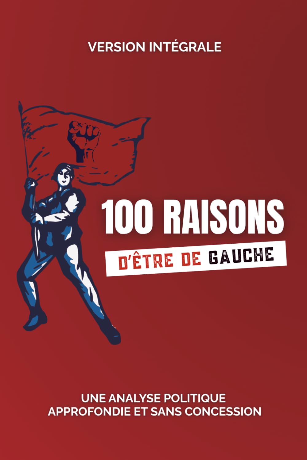 100 raisons d'être de gauche