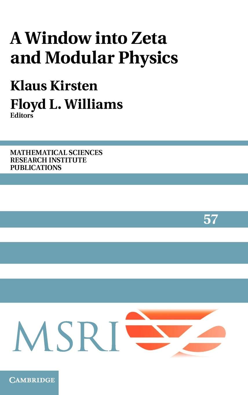 A Window into Zeta and Modular Physics: 57 (Mathematical Sciences Research Institute Publications, Series Number 57)