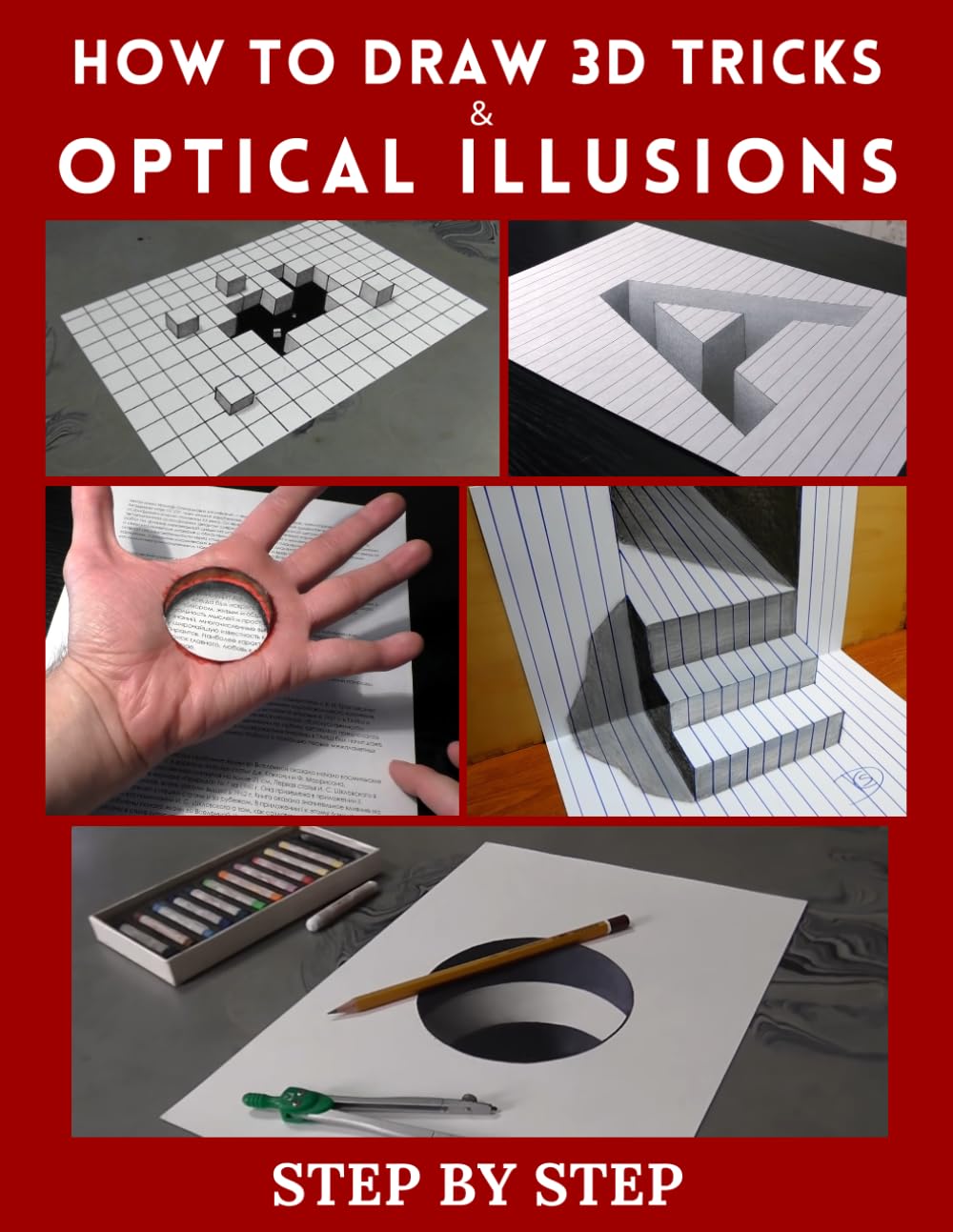How to Draw 3d Tricks and Optical Illusions: Step by Step 3d Drawing and Optical Illusions