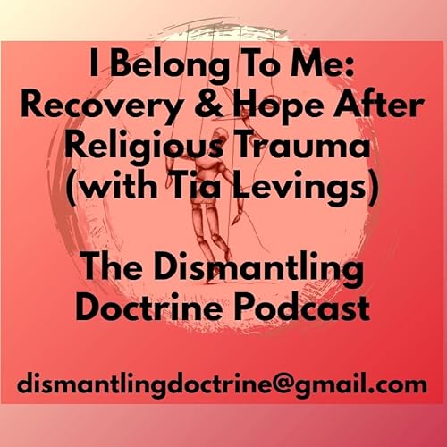I Belong To me: Recovery And Hope After Religious Trauma (with Tia Levings)
