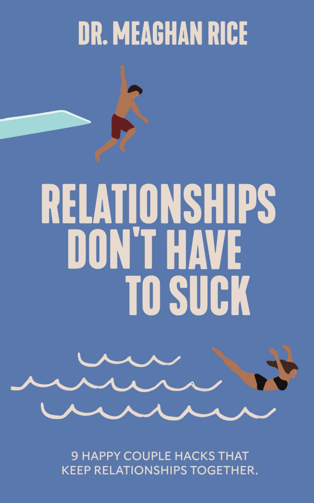 Relationships Don't Have to Suck: 9 Happy Couple Hacks that Keep Relationships Together Paperback – 3 Jun. 2024