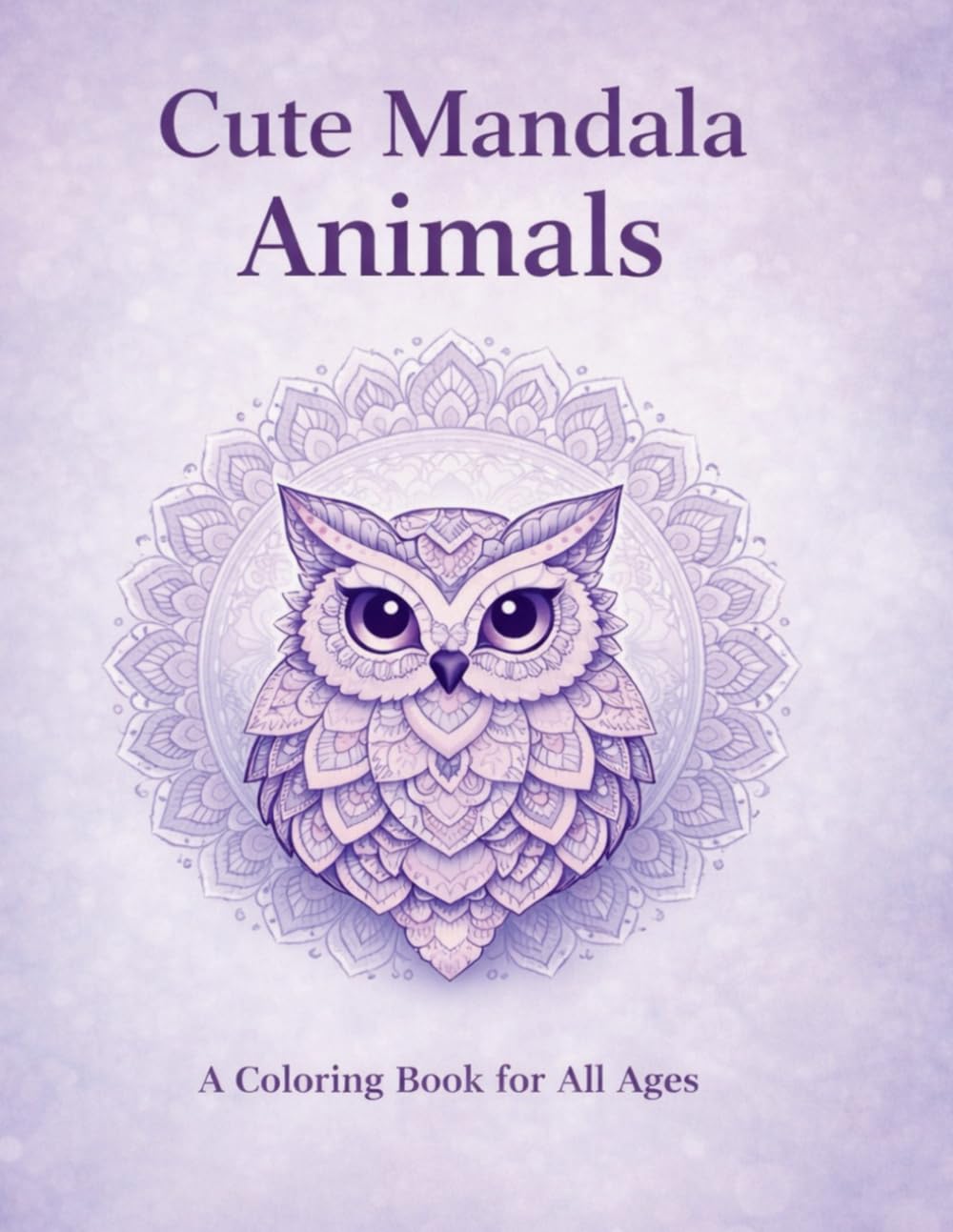 Cute Mandala Animals: A Coloring Book for All Ages