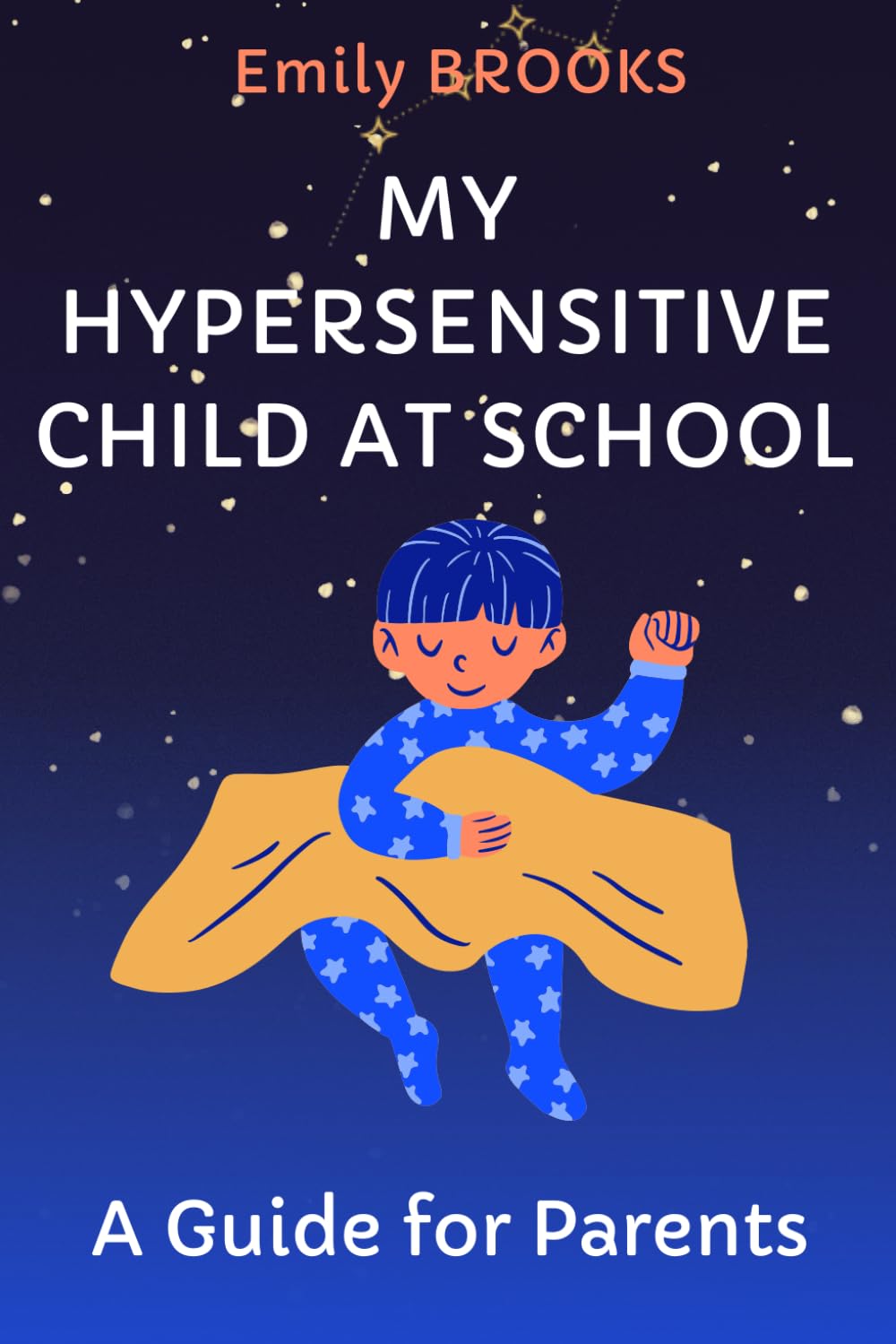 My hypersensitive child at school: A Guide for Parents