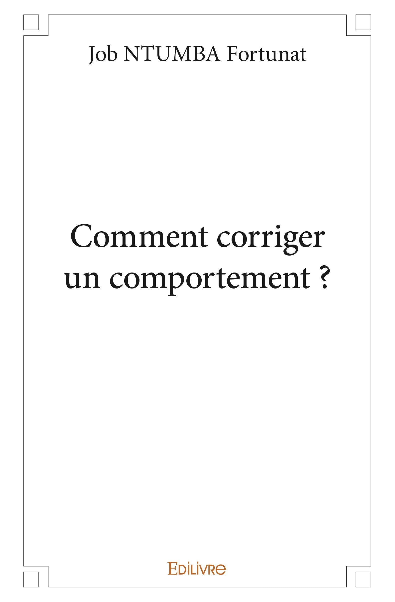 Comment corriger un comportement ? (French Edition)