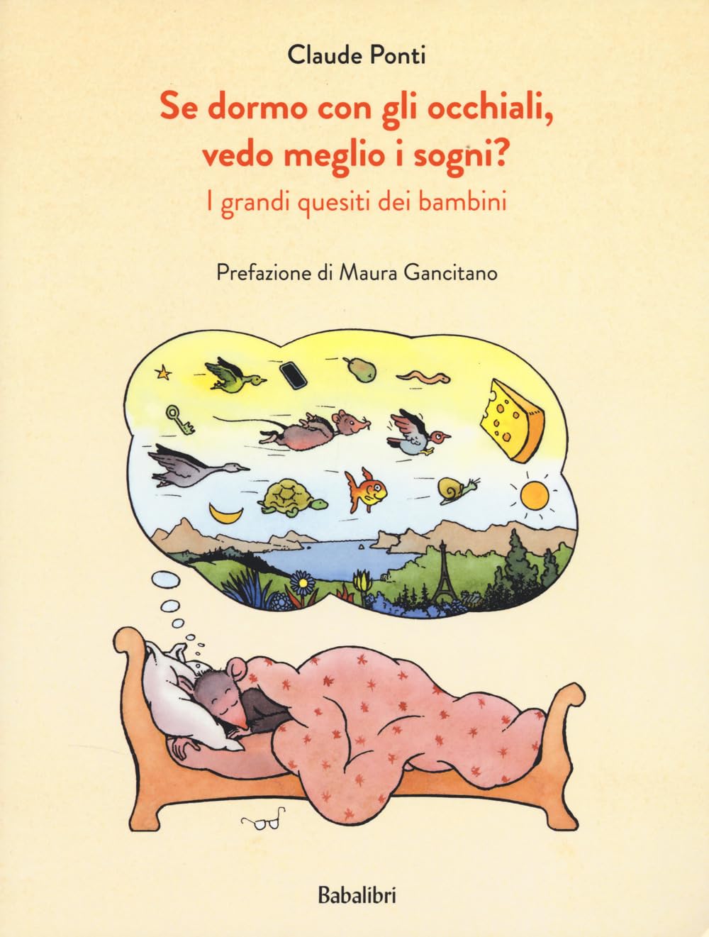 Se Dormo Con Gli Occhiali, Vedo Meglio I Sogni? I Grandi Quesiti Dei Bambini. Ediz. A Colori - 4