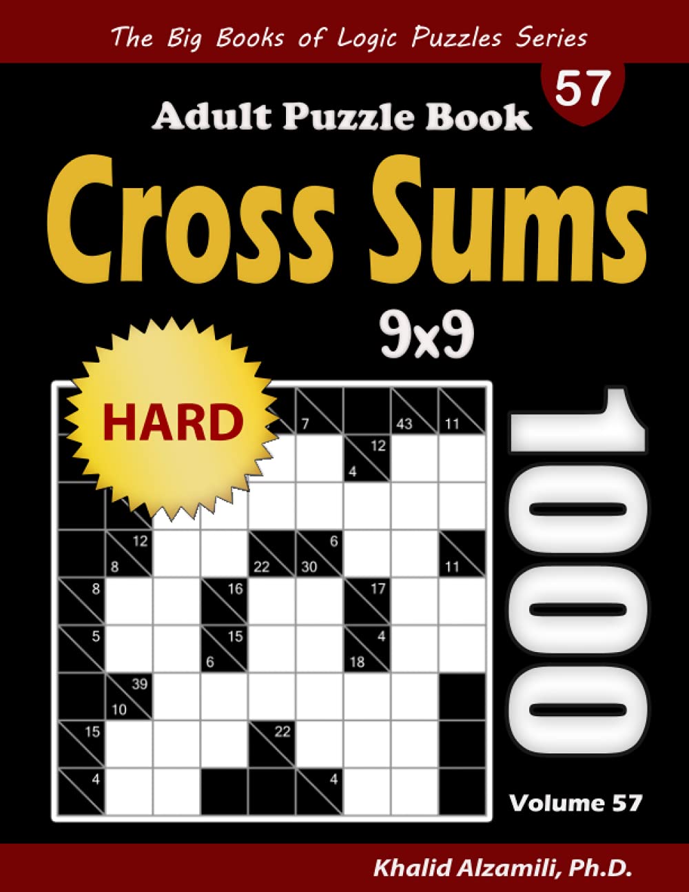 Cross Sums Adult Puzzle Book: 1000 Hard Kakuro (9x9) Puzzles (The Big Books of Logic Puzzles Series)