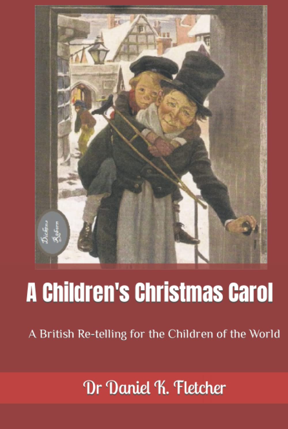 A Children's Christmas Carol: A British Re-telling for the Children of the World