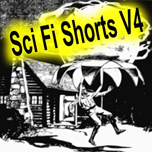 Sci Fi Shorts, Volume 4 (By Poul Anderson, Cpt S P Meek, H Thompson Rich, H Beam Piper, E. E. Doc Smith)