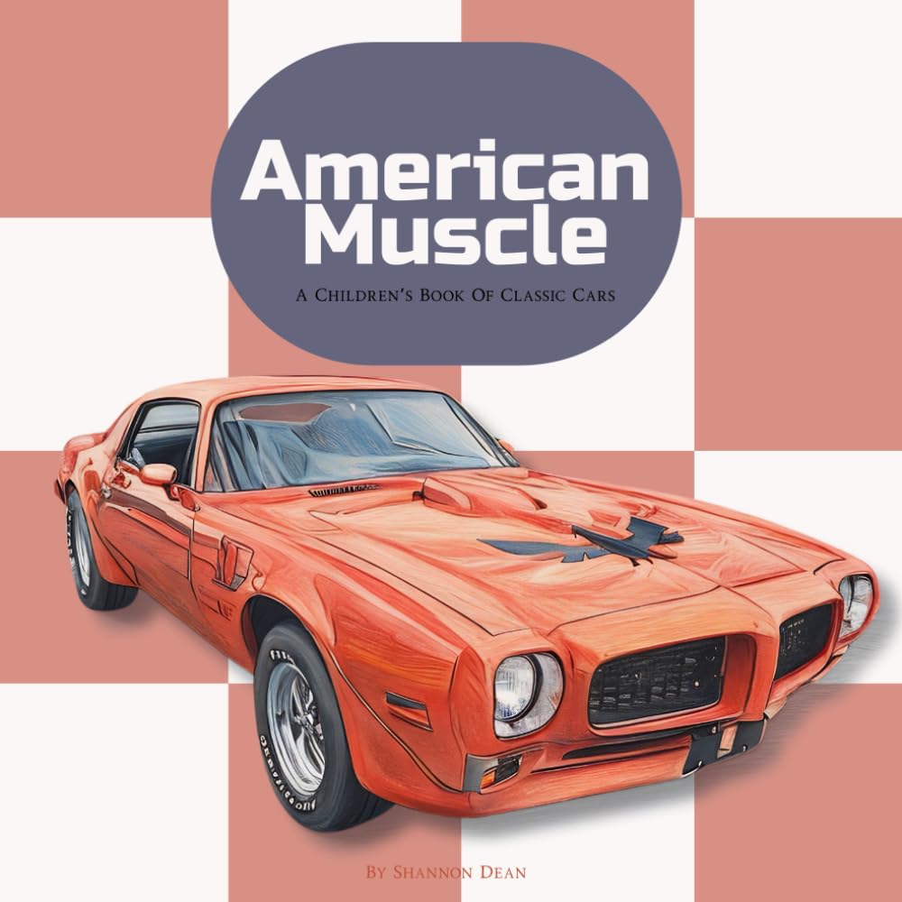 American Muscle: A Children's Book Of Classic Cars
