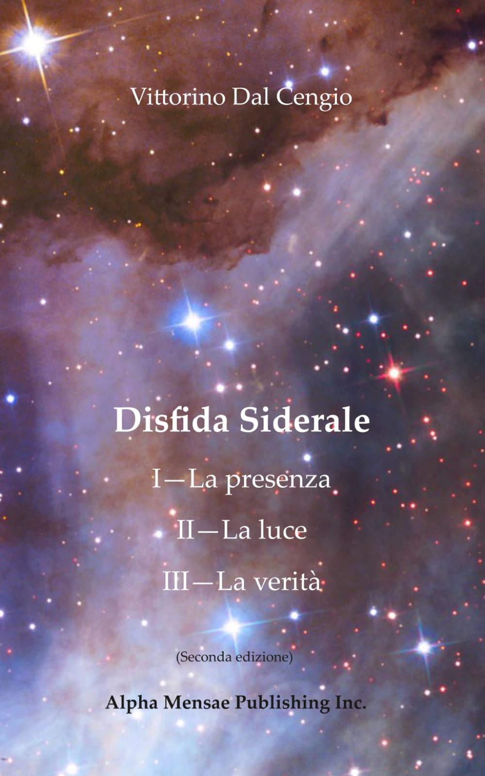 Disfida Siderale: I--La presenza, II--La luce, III--La verità (second edition) (Disfida Siderale I--La presenza; Disfida Siderale II--La luce; Disfida Siderale III--La verità)