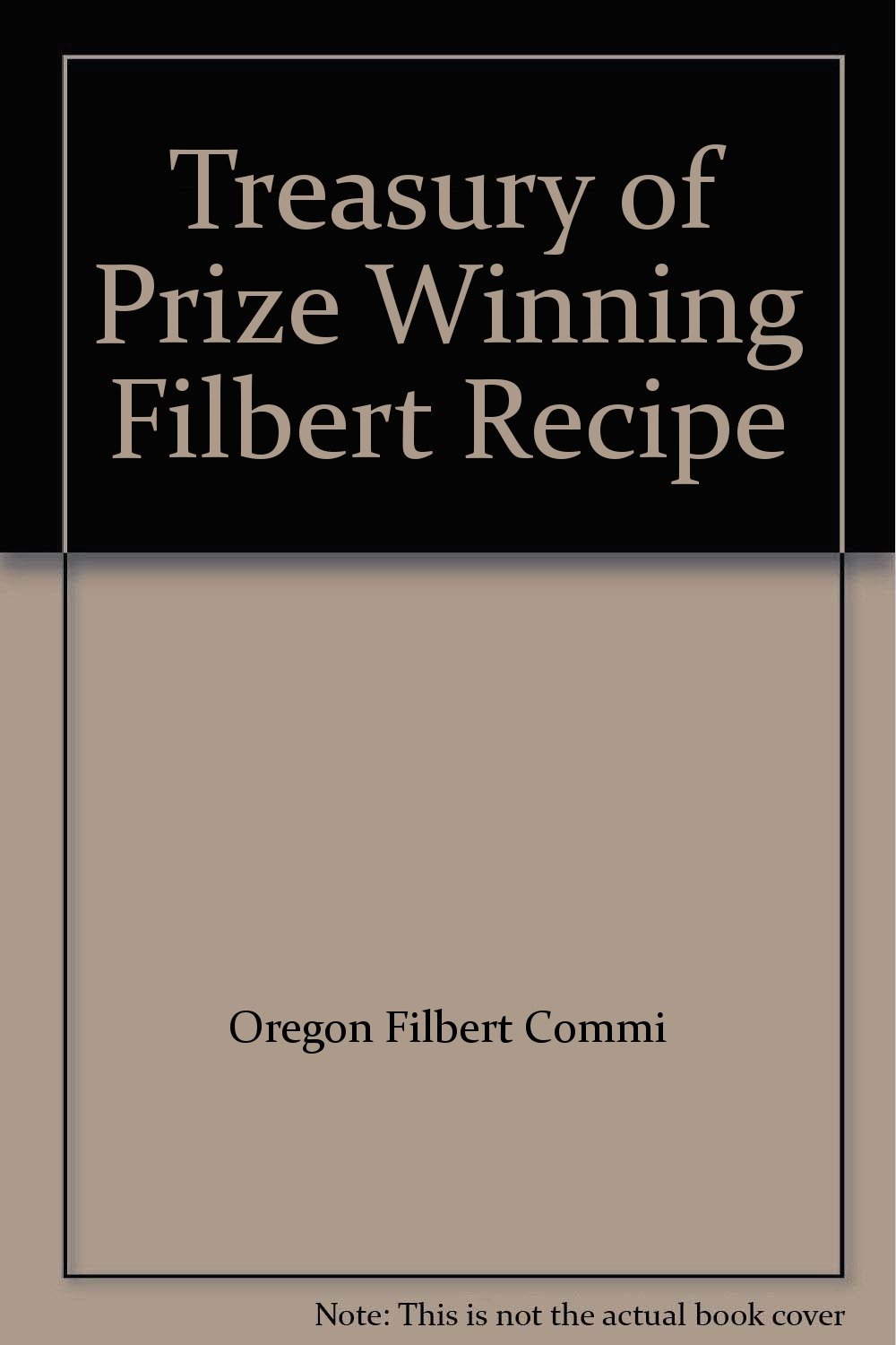 Treasury of Prize Winning Filbert Recipe Oregon Filbert Commi Amazon
