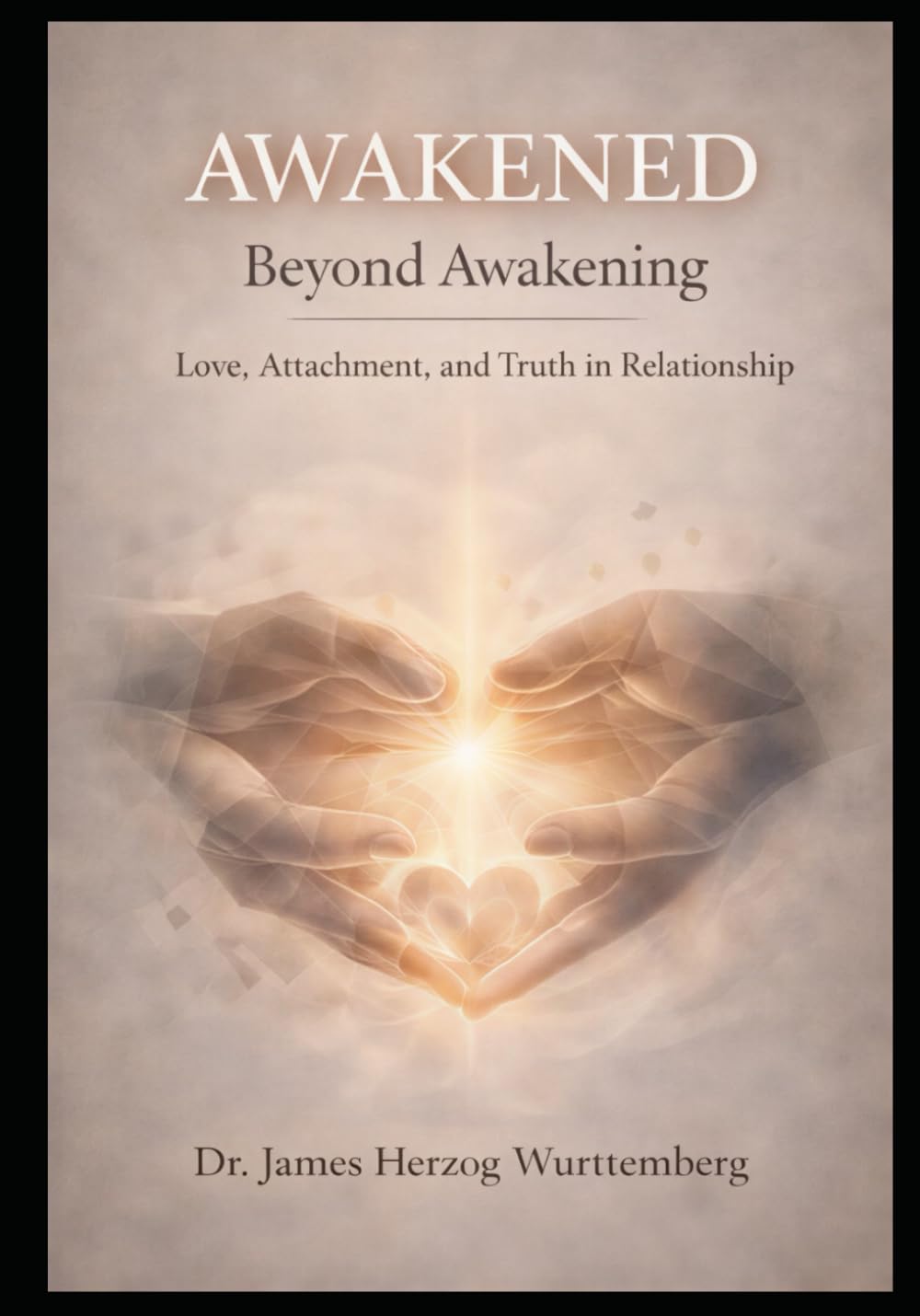 AWAKENED- Beyond Awakening: Love, Attachment, and Truth in Relationship