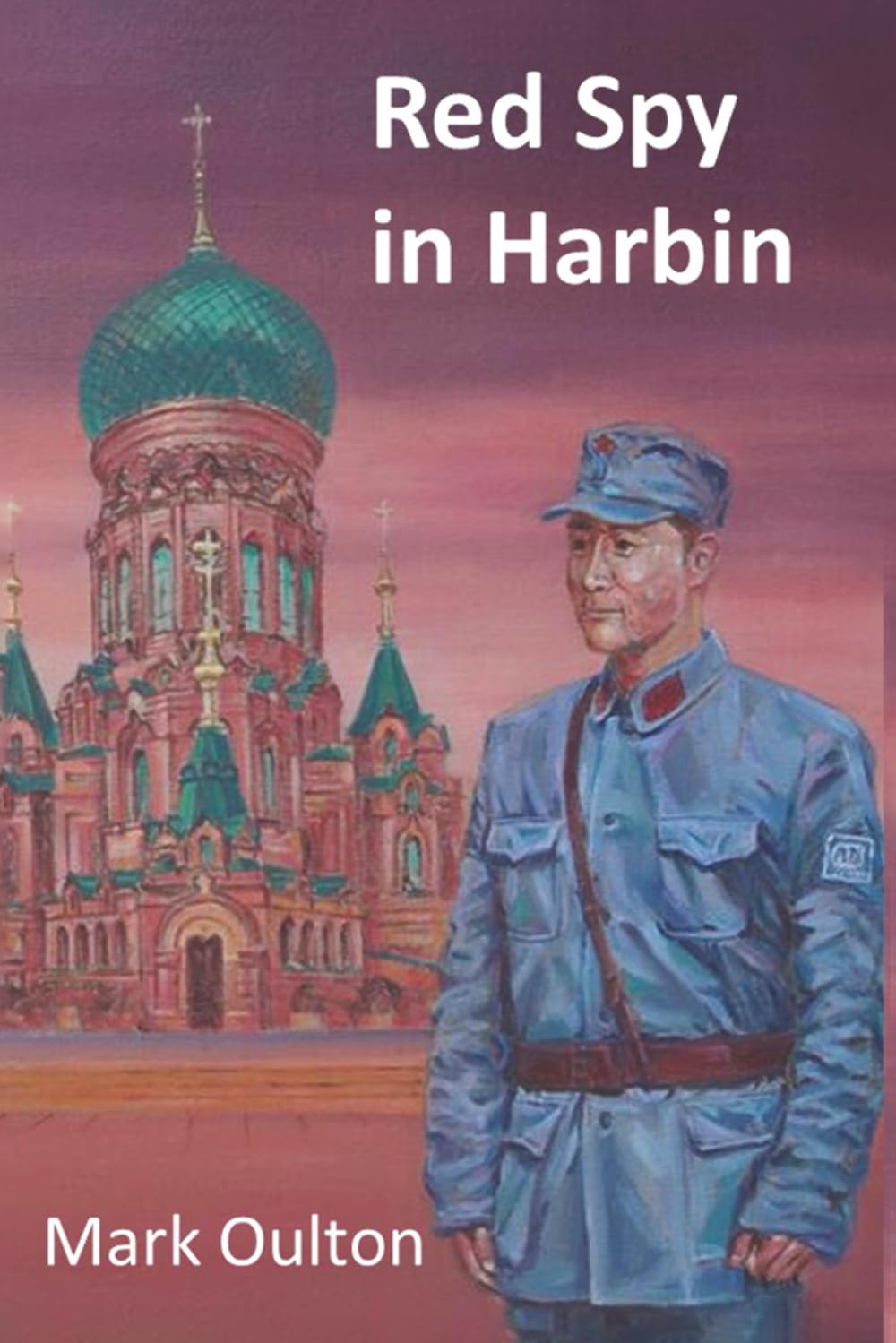 Red Spy in Harbin: Book 1: In the Making