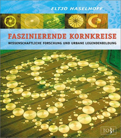 Faszinierende Kornkreise. Wissenschaftliche Forschung und urbane Legendenbildung