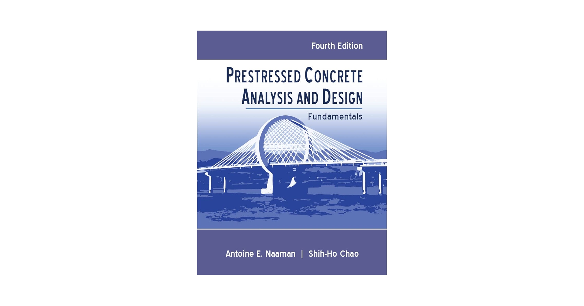 Prestressed Concrete Analysis and Design: Fundamentals, 4th