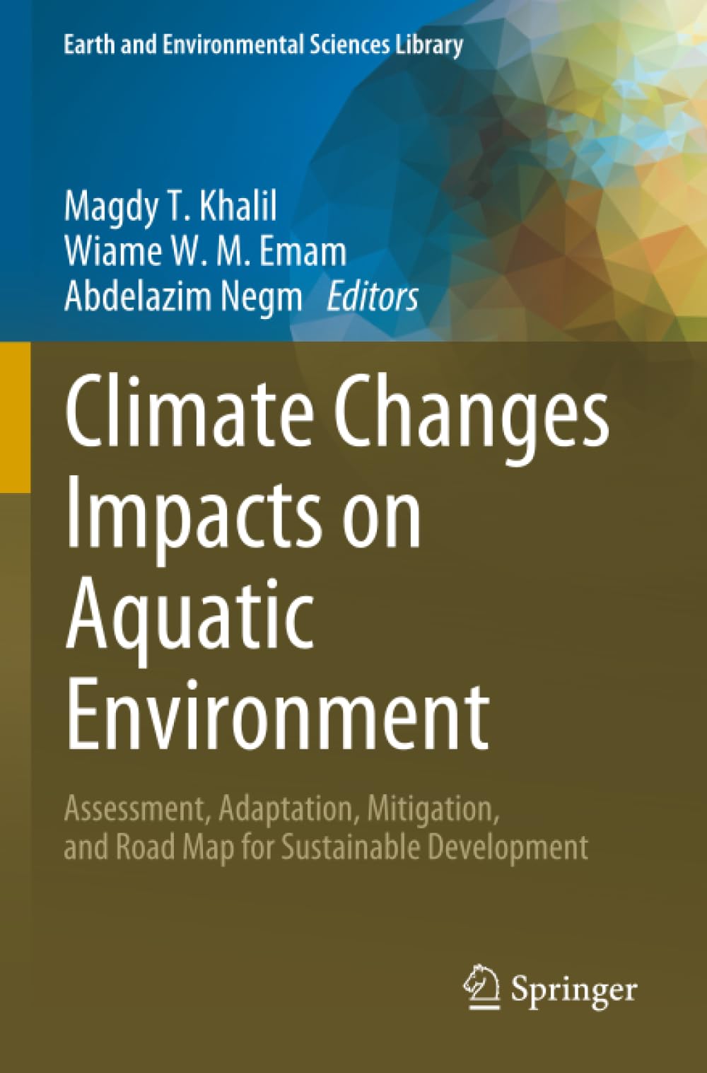 Climate Changes Impacts on Aquatic Environment: Assessment, Adaptation, Mitigation, and Road Map for Sustainable Development (Earth and Environmental Sciences Library)