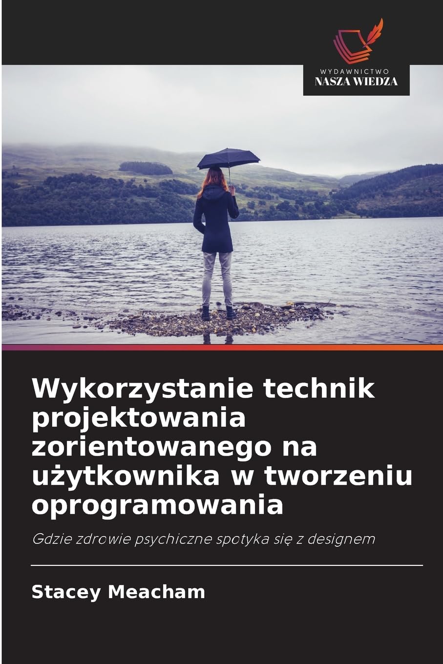 Wykorzystanie technik projektowania zorientowanego na u¿ytkownika w tworzeniu oprogramowania: Gdzie zdrowie psychiczne spotyka si¿ z designem