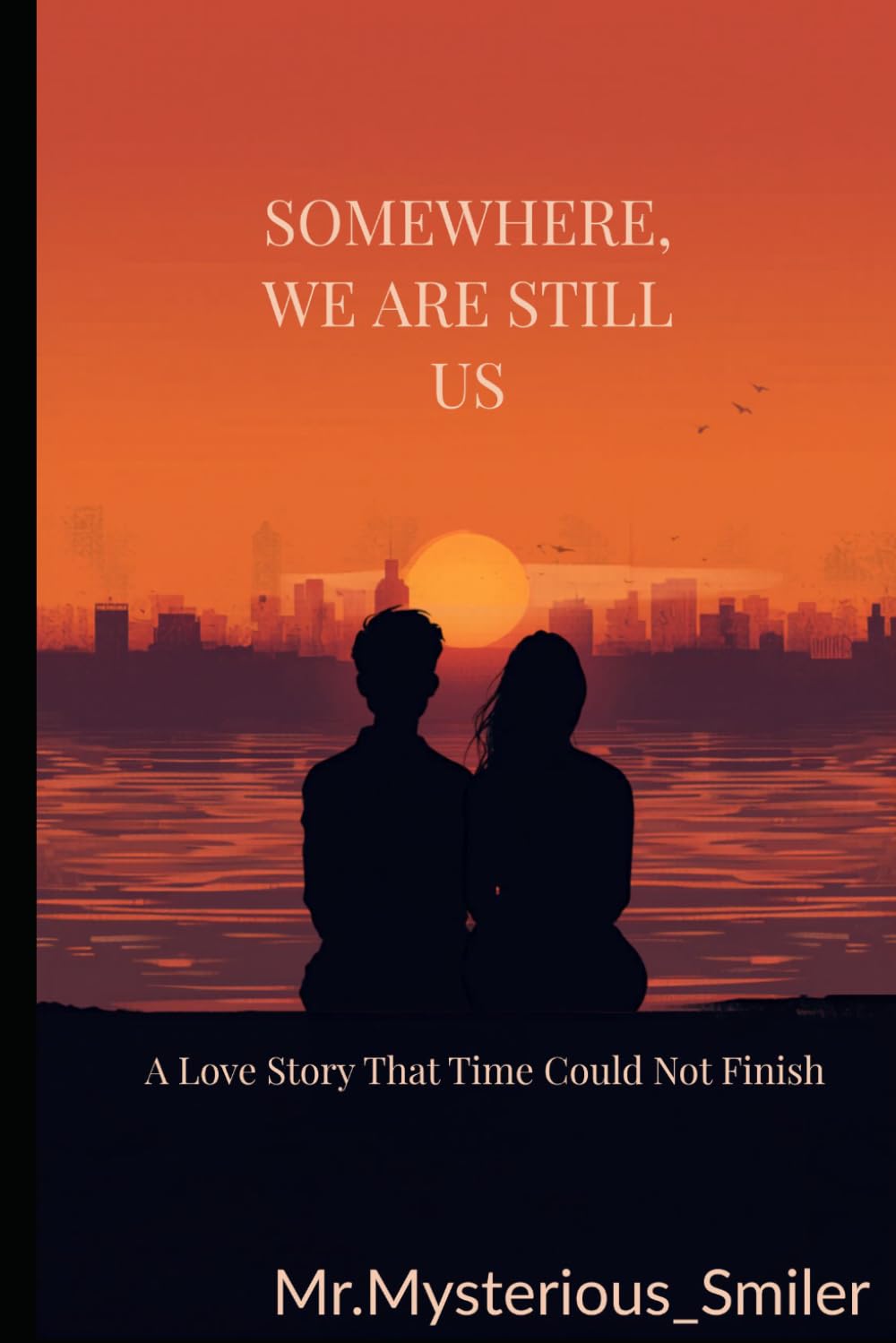 Somewhere, We Are Still Us: A Love Story That Time Could Not Finish