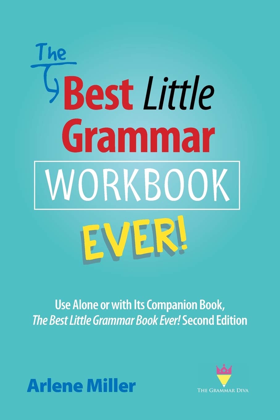 The Best Little Grammar Workbook Ever!: Use Alone or with Its Companion Book, The Best Little Grammar Book Ever! Second Edition
