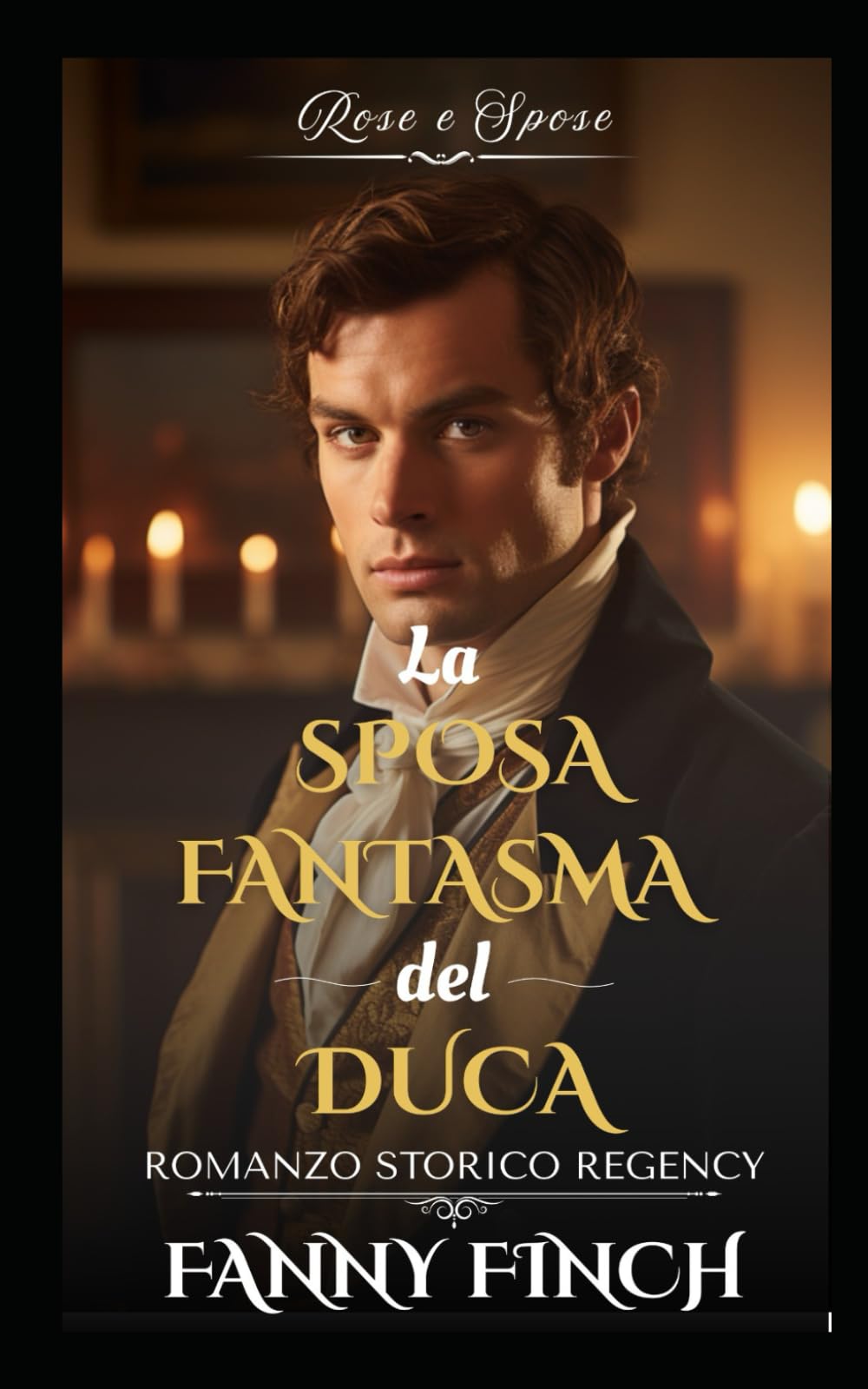 La Sposa Fantasma Del Duca: Romanzo Storico di Reggenza (Rose e Spose - Serie 2)