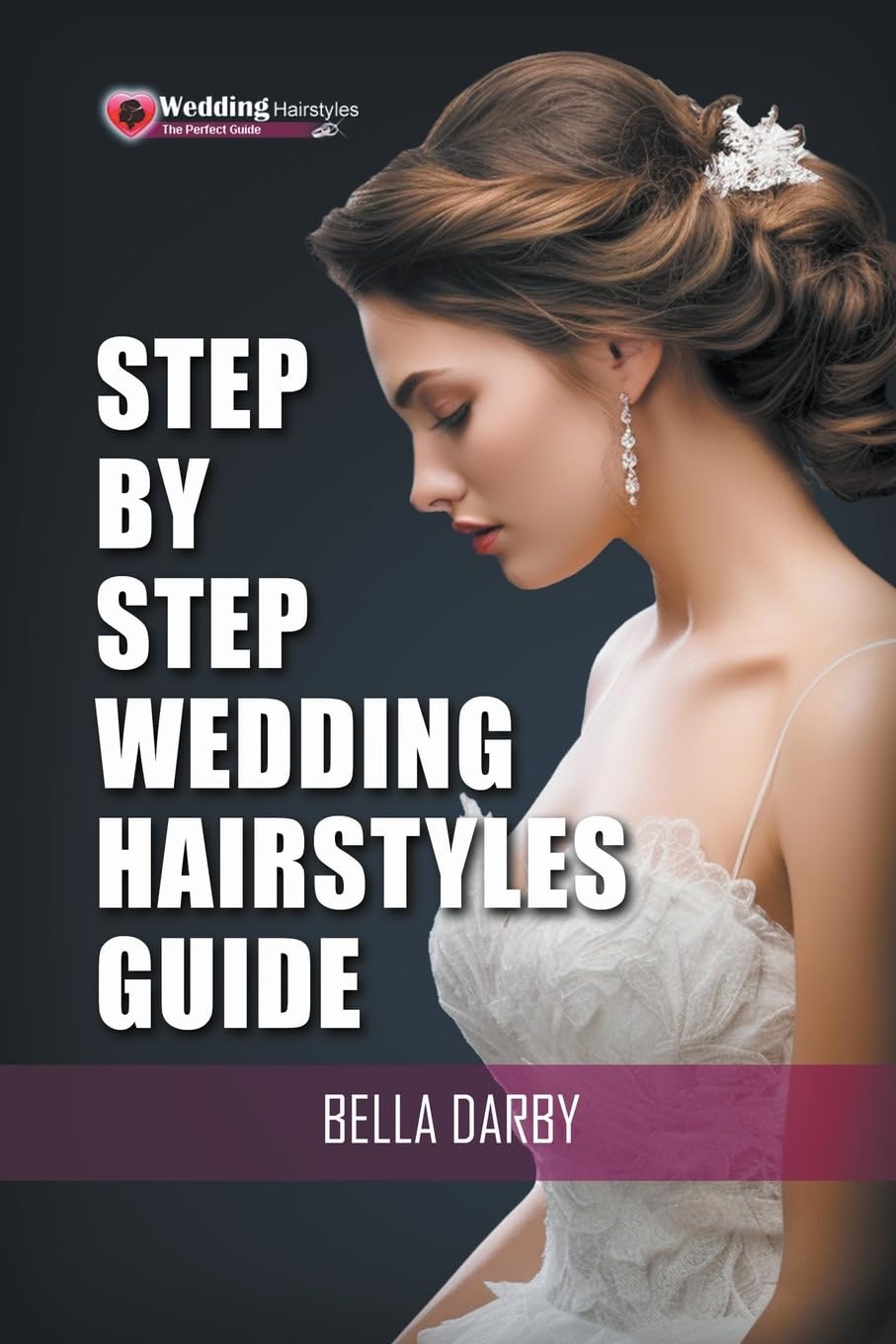 Step-by-Step Wedding Hairstyles: 35 Easy Bridal Looks in 15 Minutes or Less