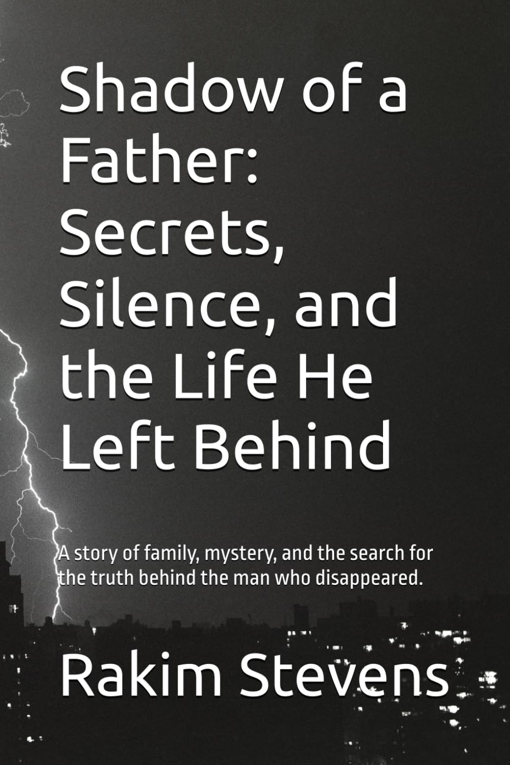 Shadow of a Father: Secrets, Silence, and the Life He Left Behind: A story of family, mystery, and the search for the truth behind the man who disappeared.