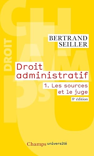 Droit administratif : Tome 1, Les sources et le juge