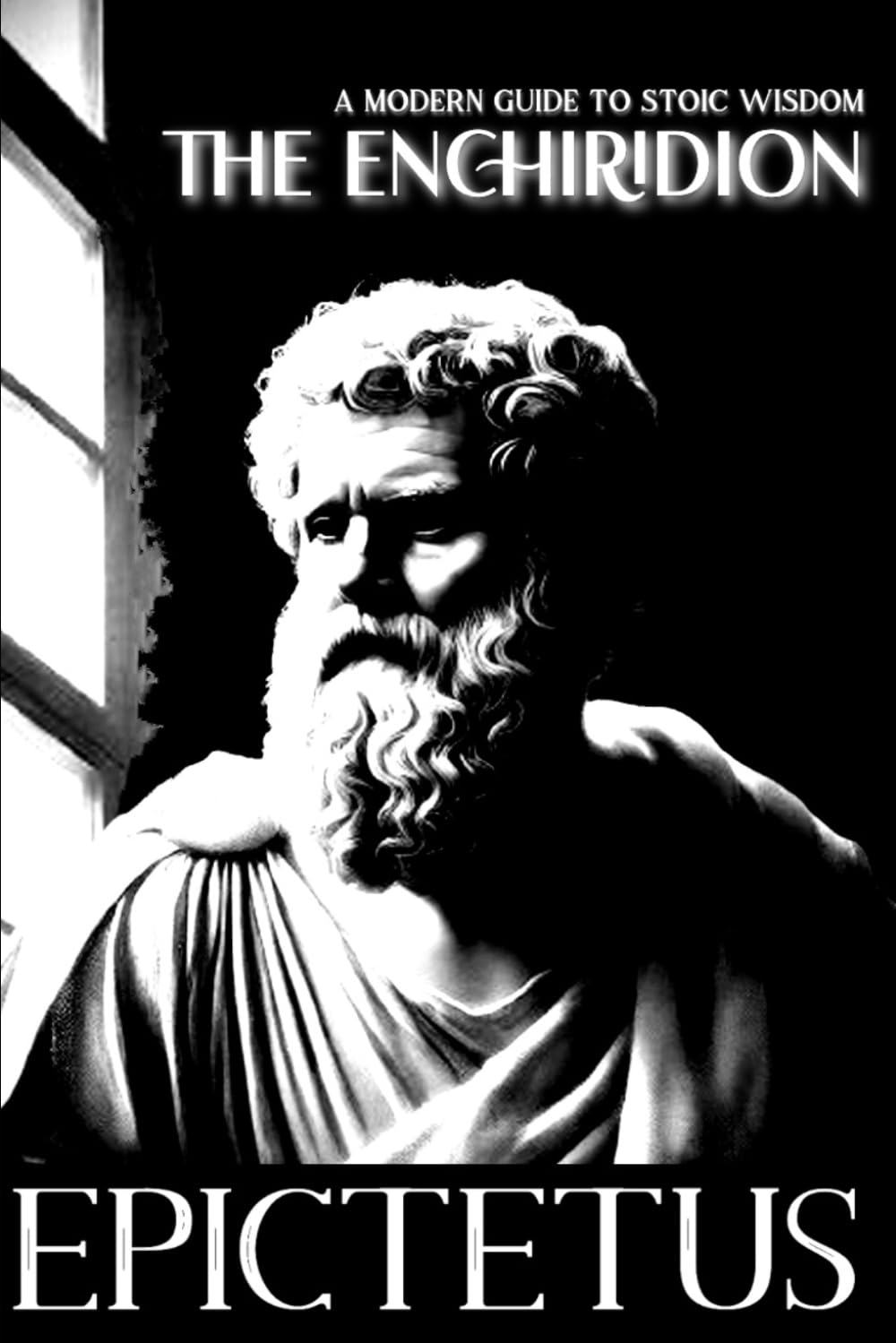 THE ENCHIRIDION: A MODERN GUIDE TO STOIC WISDOM