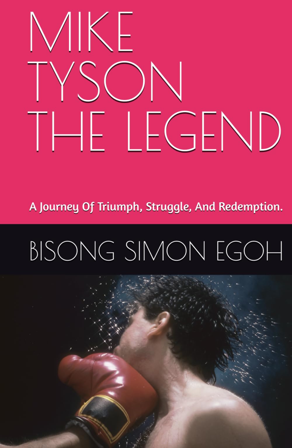 MIKE TYSON : THE LEGEND: A Journey Of Triumph, Struggle, And Redemption.