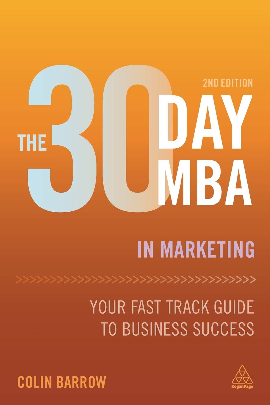 Kogan Page The 30 Day MBA in Marketing: Your Fast Track Guide to Business Success