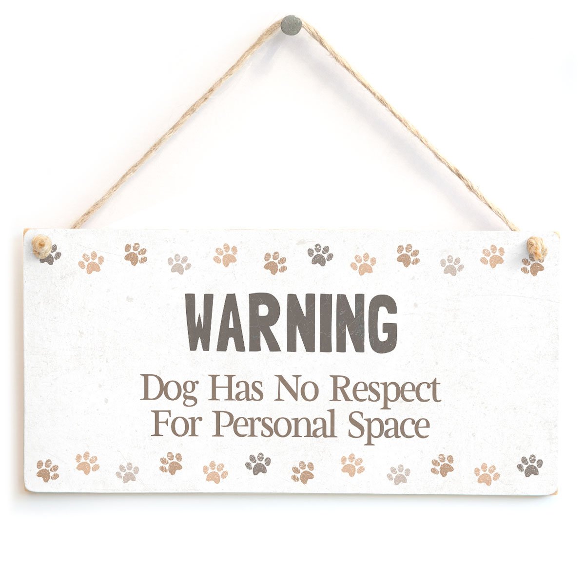 Warning Dog Has No Respect for Personal Space - Funny Dog Warning Home Accessory Gift Sign