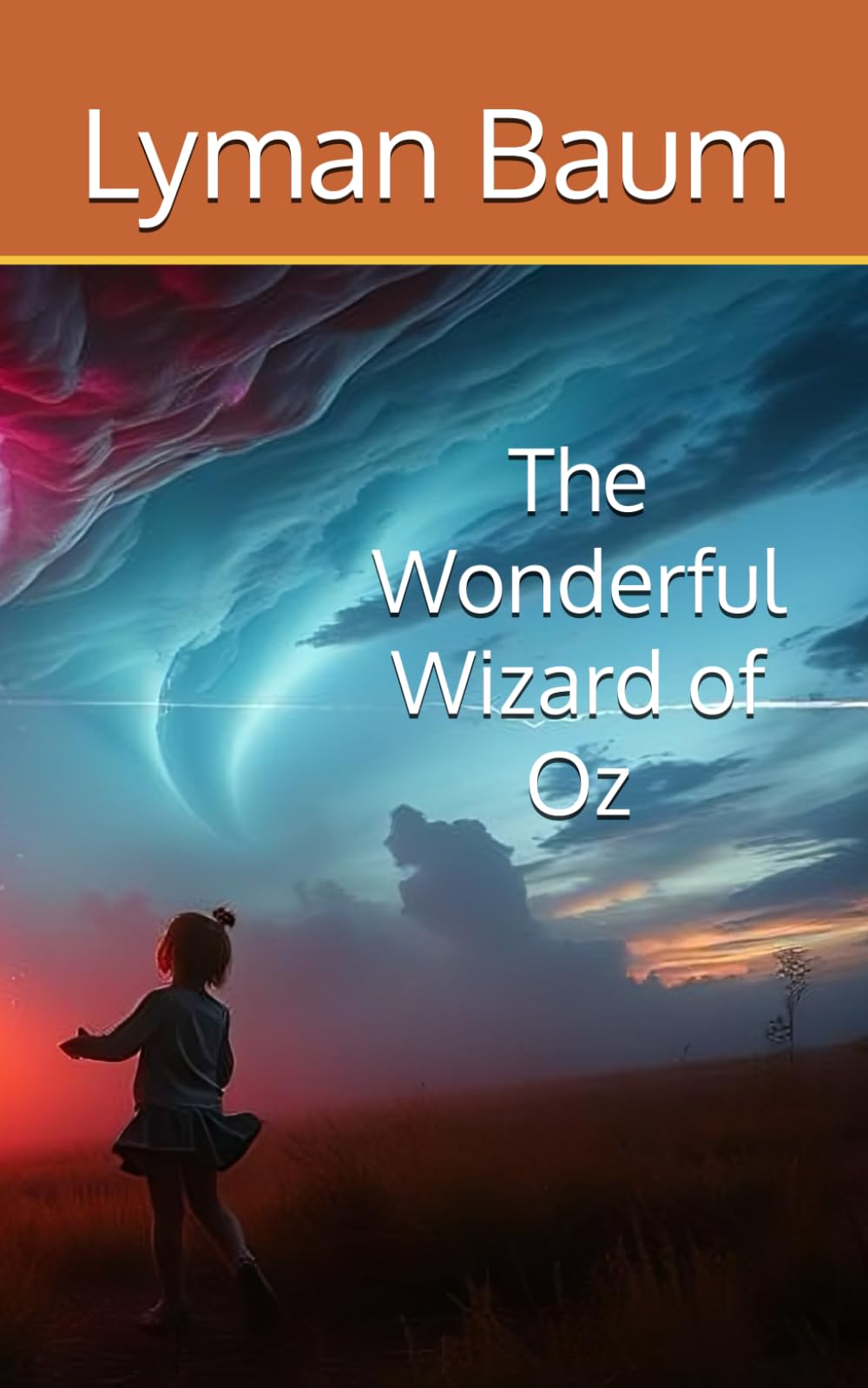 The Wonderful Wizard of Oz: The Original Fantasy Novel for Children